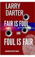 Fair Is Foul and Foul Is Fair: Volume 2 (The Malone Mystery Novels)