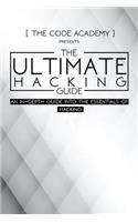 Ultimate Hacking Guide: An In-Depth Guide Into The Essentials Of Hacking