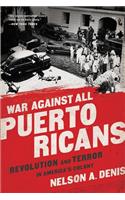 War Against All Puerto Ricans: Revolution and Terror in America's Colony