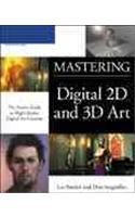 MASTERING DIGITAL 2D AND 3D ART: ARTIST GDE TO HIGH-QUALITY