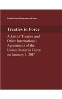 Treaties in Force: A List of Treaties and Other International Agreements of the United States in Force on January 1, 2017