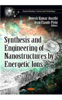 Synthesis & Engineering of Nanostructures by Energetic Ions