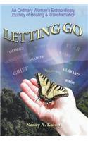 Letting Go - An Ordinary Woman's Extraordinary Journey of Healing & Transformation