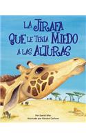 Jirafa Que Le Tenia Mieda a Las Alturas (Giraffe Who Was Afraid of Heights, The)