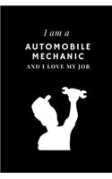 I am a Automobile mechanic and I love my job Notebook For Automobile mechanics: Lined Notebook / Journal Gift, 120 Pages, 6x9, Soft Cover, Matte Finish