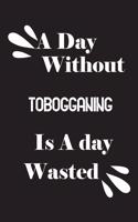 A day without tobogganing is a day wasted