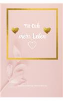 Für Dich! Mein Leben