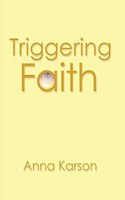 Triggering Faith