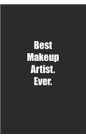 Best Makeup Artist. Ever.: Lined notebook
