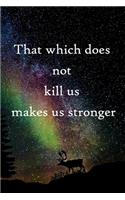 That which does not kill us makes us stronger: 100 Pages Lined Journal Inspirational Quot Journal, Notebook, Diary, Composition Book