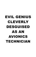 Evil Genius Cleverly Desguised As An Avionics Technician: Unique Avionics Technician Notebook, Journal Gift, Diary, Doodle Gift or Notebook - 6 x 9 Compact Size- 109 Blank Lined Pages