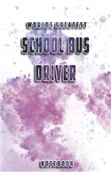 World Greatest School Bus Driver Notebook