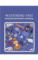 Watching You Murder Mystery Journal: For writing down murder mystery thrillers as a pre-script for authors or for future reference for book readers