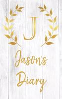 Jason's Diary: Personalized Diary for Jason / Journal / Notebook - J Monogram Initial & Name - Great Christmas or Birthday Gift