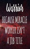 Warrior Because Miracle Worker Isn't A Job Title