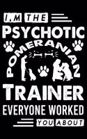 I, m The Psychotic Pomeranian Trainer Everyone Worked You About