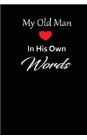My old man in his own words: A guided journal to tell me your memories, keepsake questions.This is a great gift to Dad, grandpa, granddad, father and uncle from family members, 