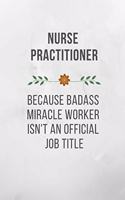 Nurse Practitioner Because Badass Miracle Worker Isn't An Official Job Title