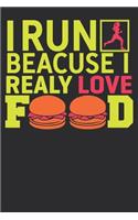 I Run Because I Really Love Food Food
