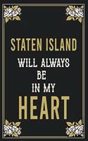 Staten Island Will Always Be In My Heart: Lined Writing Notebook Journal For people from Staten Island, 120 Pages, (6x9), Simple Freen Flower With Black Text ... Women, School Teacher, mom, 