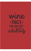 Wine Takes the Edge Off Adulting