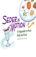 Seder in Motion: A Haggadah to Move Body and Soul