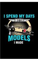I Spend My Days With Models I Made