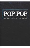 Pop Pop The Man The Myth The Legend: Family life Grandpa Dad Men love marriage friendship parenting wedding divorce Memory dating Journal Blank Lined Note Book Gift