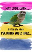 I May Look Calm But In My Head I've Bitten You 3 Times Notebook Journal: 110 Blank Dotted Line Papers - 6x9 Personalized Customized Gift For Green Cheek Conure Parrot Bird Owners and Lovers