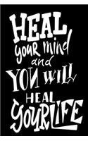 Heal Your Mind And You Will Heal Your Life