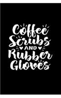 coffee scrubs and rubber gloves: cute nurse gift Journal/ Notebook Blank Lined Ruled 6x9 120 Pages