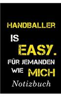 Handballer Is Easy Für Jemanden Wie Mich Notizbuch