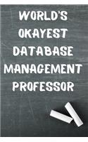 World's Okayest Database Management Professor: Blank Lined Journal Notebook Diary Logbook Planner Gift