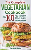 The Complete Vegetarian Cookbook: Top 101 Easy & Delicious Vegetarian Recipes for Your Healthy Lifestyle