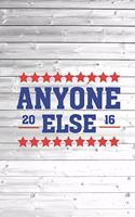 Anyone Else 2016 - Funny Election Political Journal