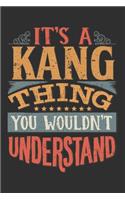 It's A Kang Thing You Wouldn't Understand: Want To Create An Emotional Moment For A Kang Family Member ? Show The Kang's You Care With This Personal Custom Gift With Kang's Very Own Family Na