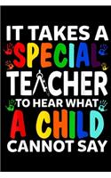 It Takes A Special Techer To Hear What Child Can not Say: It Takes A Special Teacher To Hear What Child Can't Say Journal/Notebook Blank Lined Ruled 6x9 100 Pages
