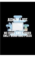 Admin Life No Hugs And Kisses Only Bugs And Fixes: A5 (Handtaschenformat) Diabetes Tagebuch für 1 Jahr / 53 Wochen. Diabetiker Journal für Blutzuckerwerte mit vorgedruckter Wochenübersicht, Notizfeld