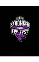 I Am Stronger Than Epilepsy: Composition Notebook: Wide Ruled(347 Composition Notebook: Wide Ruled)