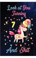 Look at You Turning 7 And Shit