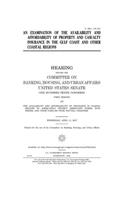 An examination of the availability and affordability of property and casualty insurance in the Gulf Coast and other coastal regions