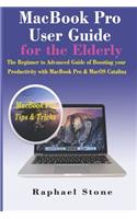 MacBook Pro User Guide for the Elderly: The Beginner to Advanced Guide of Boosting your Productivity with MacBook Pro & MacOS Catalina