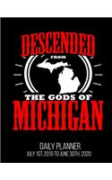 Descended From The Gods Of Michigan Daily Planner July 1st, 2019 To June 30th, 2020: Home State Funny Souvenir Northern Daily Planner