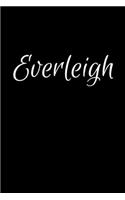 Everleigh: Notebook Journal for Women or Girl with the name Everleigh - Beautiful Elegant Bold & Personalized Gift Perfect for Leaving Coworker Boss Teacher Da