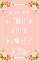 All I Need Today Is A Little Bit Of Softball & A Whole Lot Of Jesus