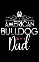 American Bulldog Dad: Cute Bulldog Journal Notebook - Bulldog Lover Gifts - Dogs Lover Notebook Journal - Bulldog Owner Diary, Funny Bulldog Notebook Journal