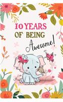 10 Years of Being Awesome!: Awesome 10 years old birthday gift Lined Journal for Kids, Students, Girls and Teens, 100 Pages 6 x 9 inch Journal for Writing or taking note. Cute 