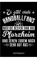 Es gibt viele Handballfans aber die besten sind aus Pforzheim und sehen zudem noch sehr gut aus: A5 Notizbuch - Liniert 120 Seiten - Geschenk/Geschenkidee zum Geburtstag - Weihnachten - Ostern - Vatertag - Muttertag - Namenstag