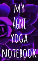 My Agni Yoga Notebook: The perfect gift for the yoga fan in your life - 119 page lined journal!