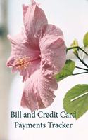 Bill and Credit Card Payments Tracker: Keep Track of all your Monthly Bill and Credit Card Payments, Due Dates, Amounts and Interest Paid, as Well as Unpaid Balances and Available Credit,(1 Misty Pink Hibiscus Cover)